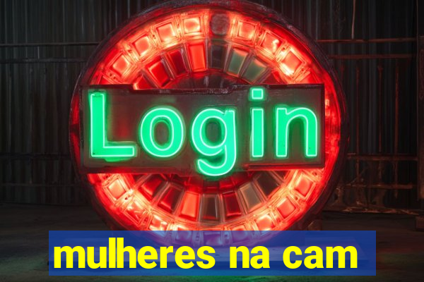 mulheres na cam